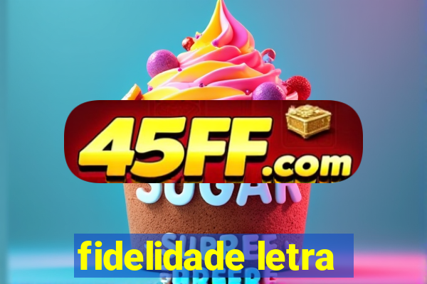 fidelidade letra